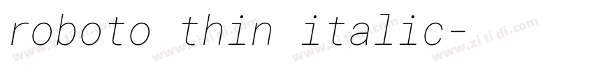 roboto thin italic字体转换 roboto thin italic字体转换